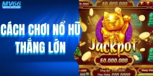 Cách Chơi Nổ Hũ Thắng Lớn - Bí Kíp Từ Cao Thủ Vip 2025